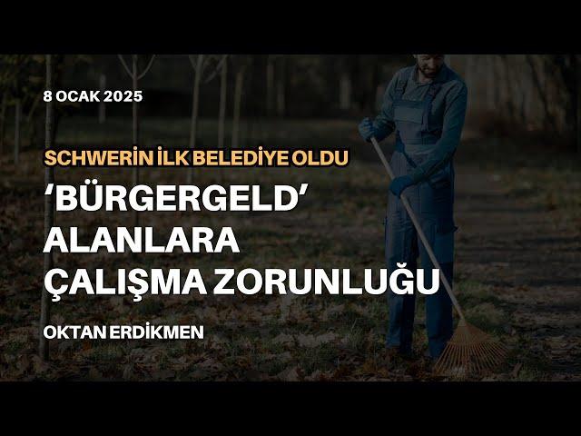 Sosyal yardım alana çalışma zorunluluğu - 8 Ocak 2025 Oktan Erdikmen