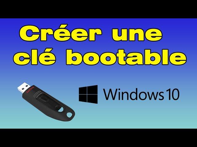 Comment créer une clé USB bootable Windows 10