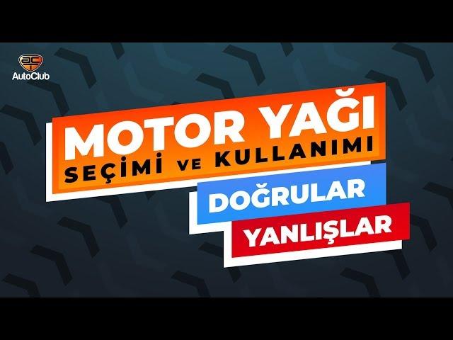 Motor Yağı Seçimi ve Kullanımı - Doğrular, Yanlışlar | AutoClub