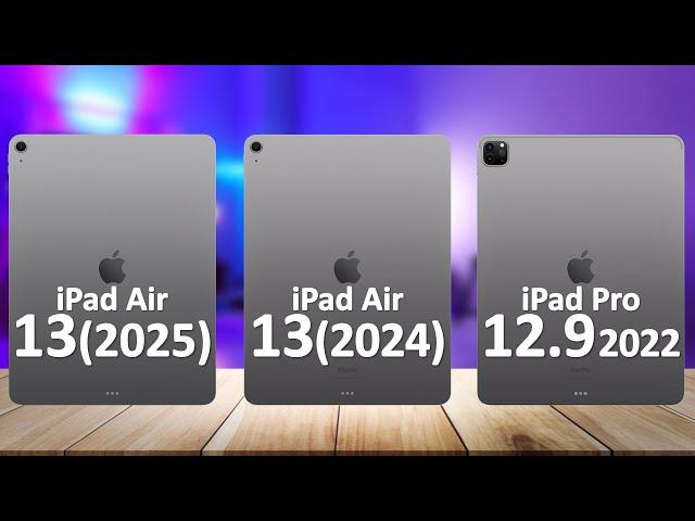 iPad Air 13 (2025) VS iPad Air 13 (2024) VS iPad Pro 12.9 (2022)