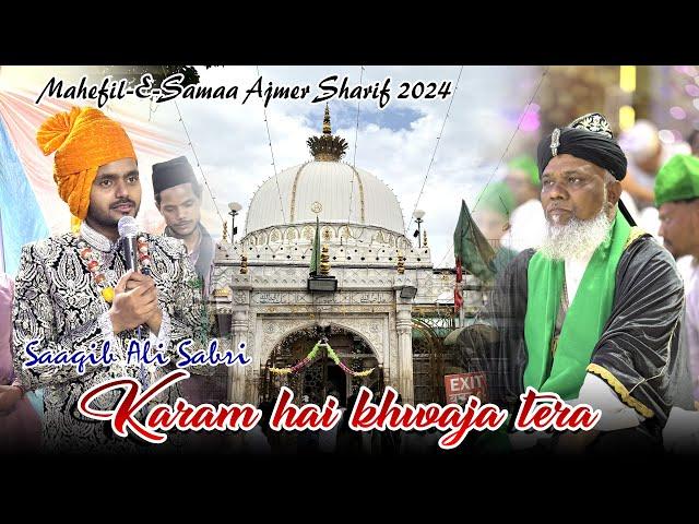 Karam hai  khwaja tera || Saqib Ali Sabri || Mahefil-E-Samaa Ajmer Sharif 2024 @SahilDigitalVideo