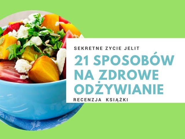 Sekretne życie jelit - 21 sposobów na zdrowe odżywianie | RECENZJA