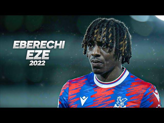 Eberechi Eze is a Pure Class Player! 2022ᴴᴰ