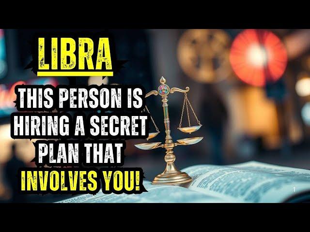 LIBRA—THIS PERSON IS HIRING A SECRET PLAN THAT INVOLVES YOU!COMING FROM THE ONE YOU LEAST EXPECT