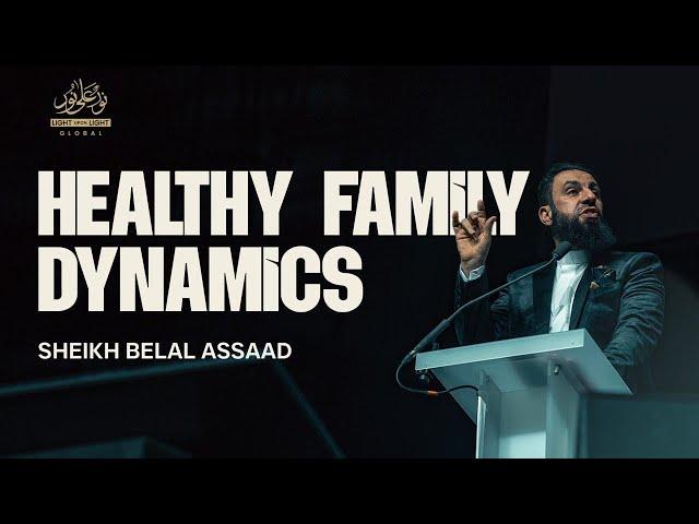 NEW: Healthy Family Dynamics | Sheikh Belal Assaad | Winter Conference