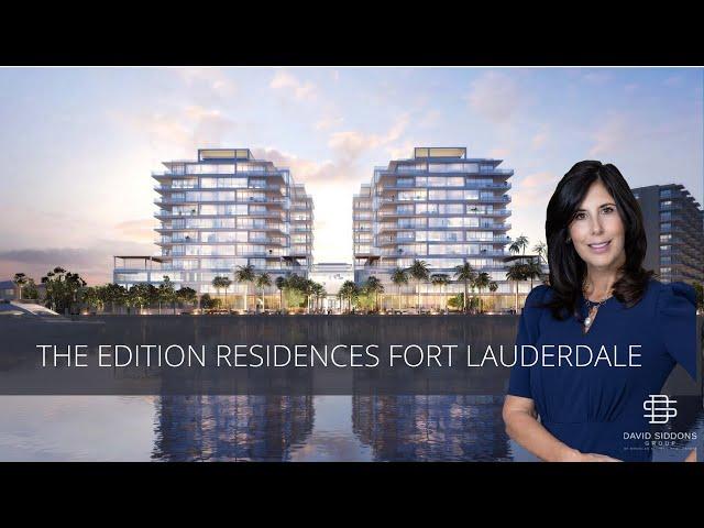 Exploring the Edition Residences in Fort Lauderdale with the David Siddons Group