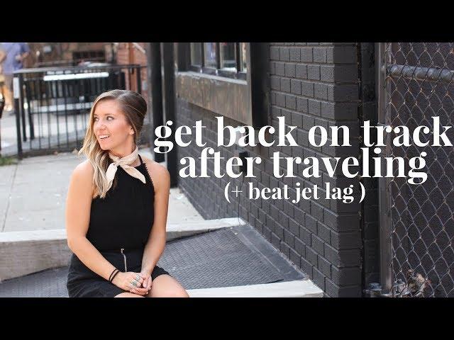 Get Back into a Healthy Morning and Evening Routine After Traveling | Sleep Schedule & Jet Lag