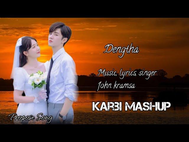 Dengtha || karbi mashup ll official lyrics video || propose song latest release 2024