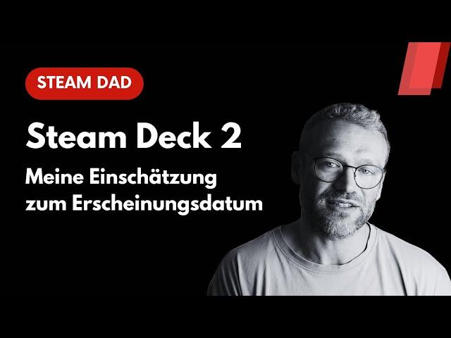 Steam Deck 2: Meine Einschätzung zum Erscheinungsdatum