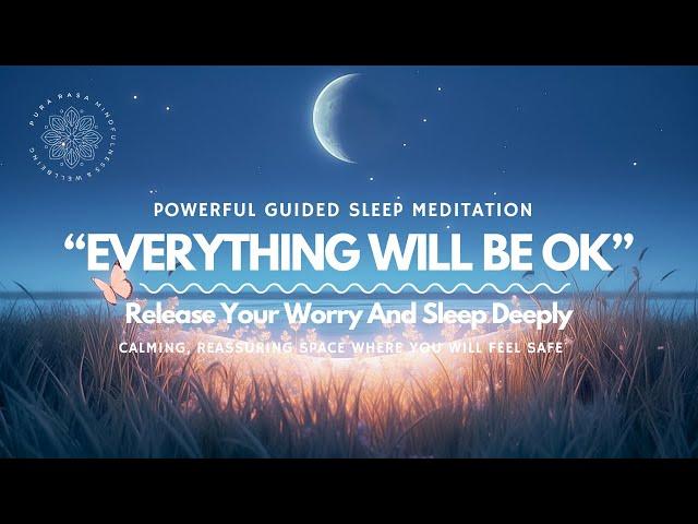 Guided Sleep Meditation, Release Your Worry & Sleep Deeply 