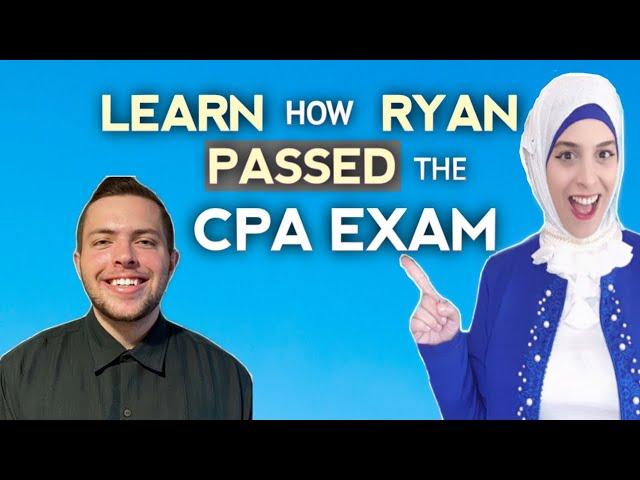 Learn How Ryan PASSED the CPA Exam