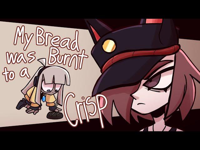 MY BREAD WAS BURNT TO A CRISP!!1!1!1!!!! | animation meme | 