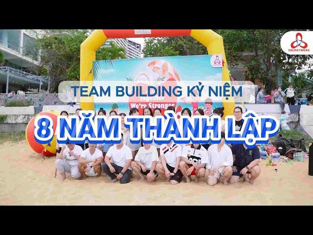 Hành trình Team Building đáng nhớ | Kỷ niệm 8 năm thành lập | Edunetwork Official