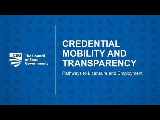Credential Mobility and Transparency: Pathways to Licensure and Employment