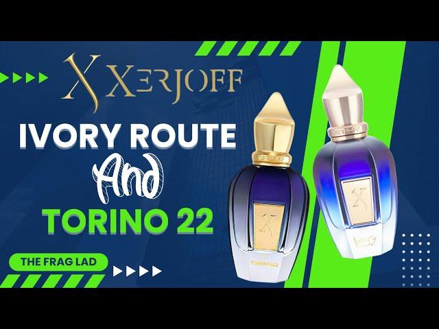 Two Xerjoff Bangers!! Ivory Route and Torino 22