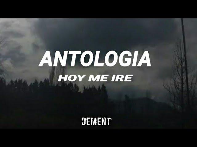 Hoy Me Iré - Antología [Letra]