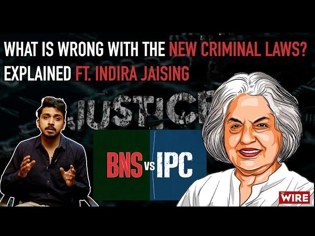 What is Wrong With The New Criminal Laws? Explained ft. Indira Jaising | IPC vs BNS