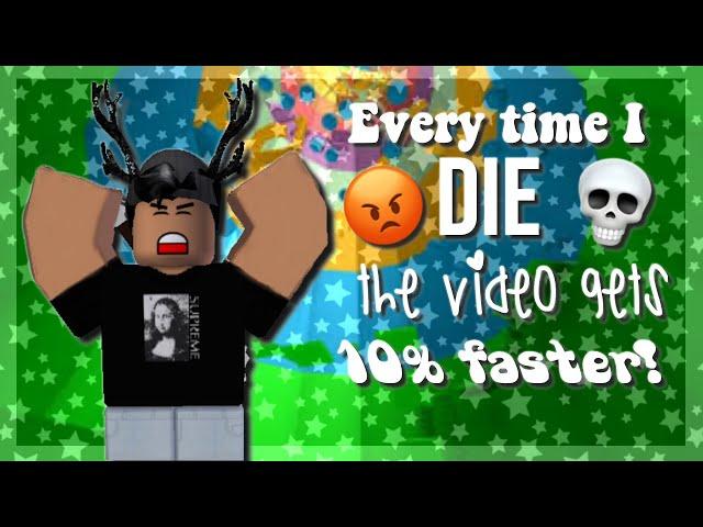 Every time I die in the Tower of *HECK*, the video gets 10% faster!