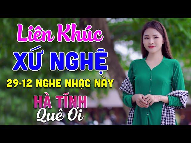 29-12 Nghe Liên Khúc Dân Ca Xứ Nghệ - Hà Tĩnh Quê Ơi - LK Dân Ca Xứ Nghệ Phối Mới Nhất 2024