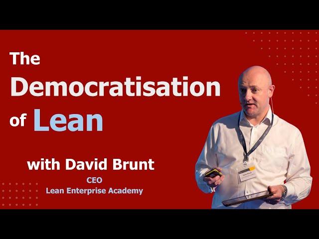 The Democratisation of Lean: 7 Challenges & Transformation Framework | UK Lean Summit 2024