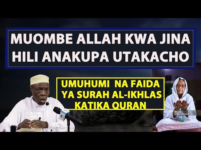 Muombe Allah Kwa Jina Hili Anakupa Utakacho/Umuhm Faida Ya Surah Al Ikhlas/Sheikh Hashimu Rusaganya