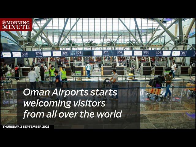 Oman Airports starts welcoming visitors from all over the world