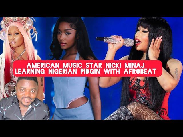 American music Star Nicki Minaj is Learning Nigerian Pidgin using Nigerian Afrobeat songs by Arya