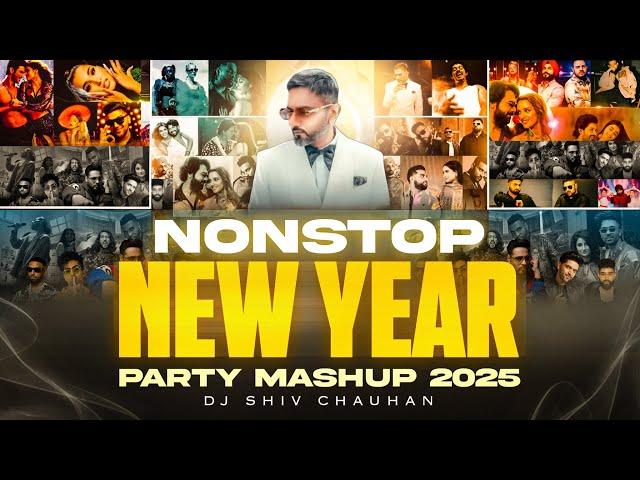 Nonstop New Year Party Mashup 2025 - Dj Shiv Chauhan | Bollywood x Punjabi Party Mix | Jukebox