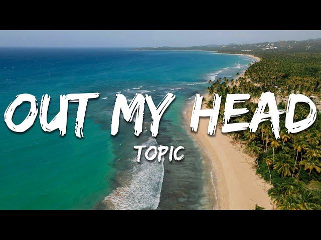 Topic - Out My Head (Lyrics)