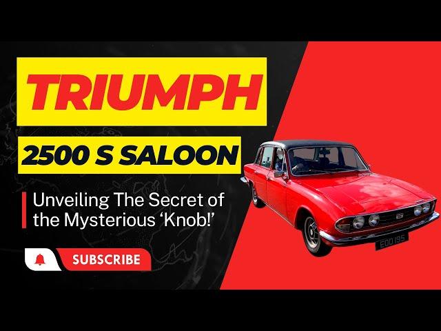 Unveiling the Secrets of the Triumph 2500's Saloon's Mysterious 'Knob!'