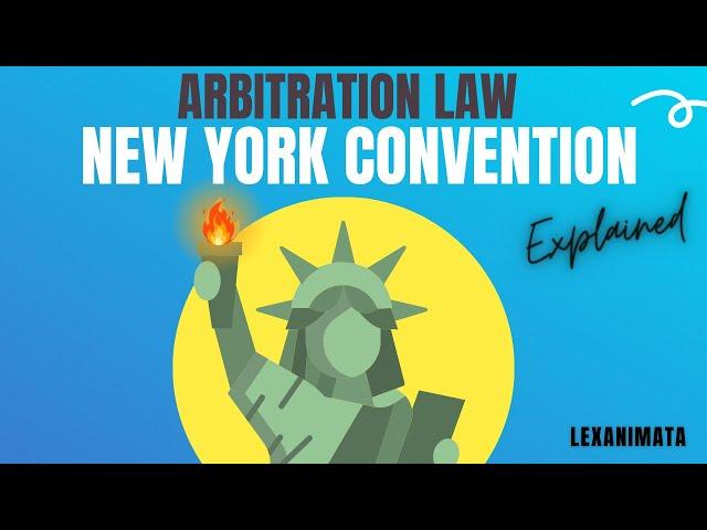 Arbitration New York Convention on the Recognition and Enforcement of Foreign Arbitral Awards 1958