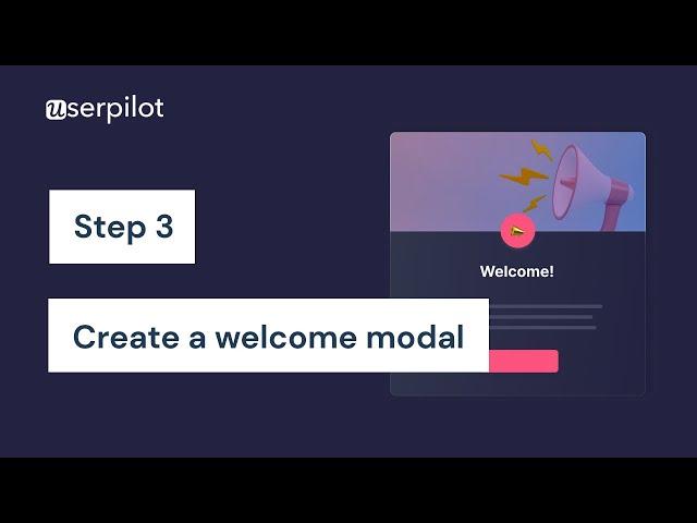 Step 3 -  Building A New User Onboarding Flow With Userpilot: Welcome Modal