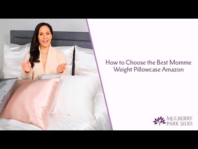 How to Choose the Best Momme Weight Pillowcase for You