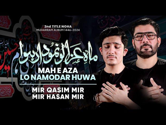 Mah e Aza Lo Namodar Hua | Mir Qasim Mir | Mir Hasan Mir Nohay 2024 | Muharram 2024/1446