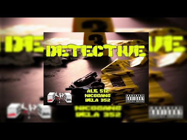 DETECTIVE - Ale512 ft NicoGang & Dela 352 (Prod by BabyGlockz)