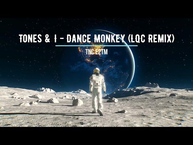 [Vinahouse] Tones And I - Dance Monkey (LQC Remix) | Lyrics + Vietsub