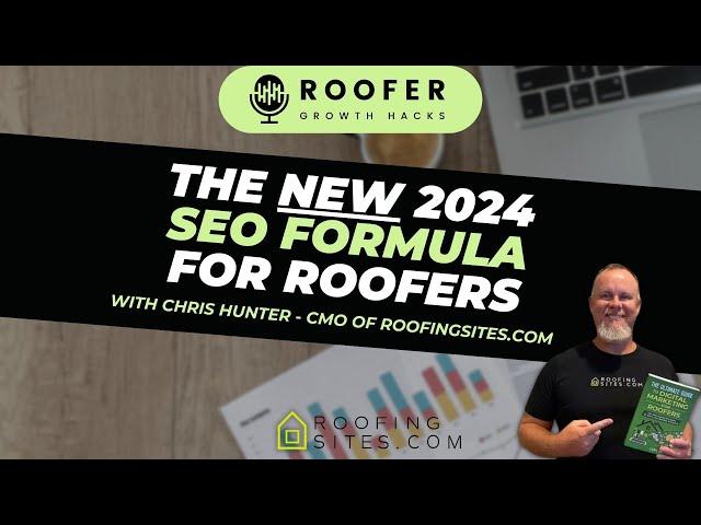 Roofer Growth Hacks - Season 1 Episode 29 - The NEW 2024 SEO Formula for Roofers w/Chris