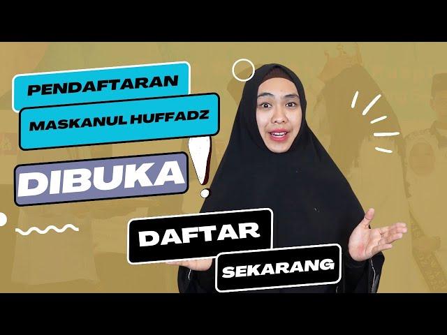 INI YANG KALIAN TUNGGU!! PENDAFTARAN MASKANUL HUFFADZ 2023 AKHIRNYA DIBUKA