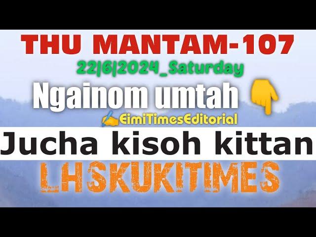 NGAINOM UMTAH THU MANTAM-107||️EimiTimesEditorial||LHSKUKITIMES