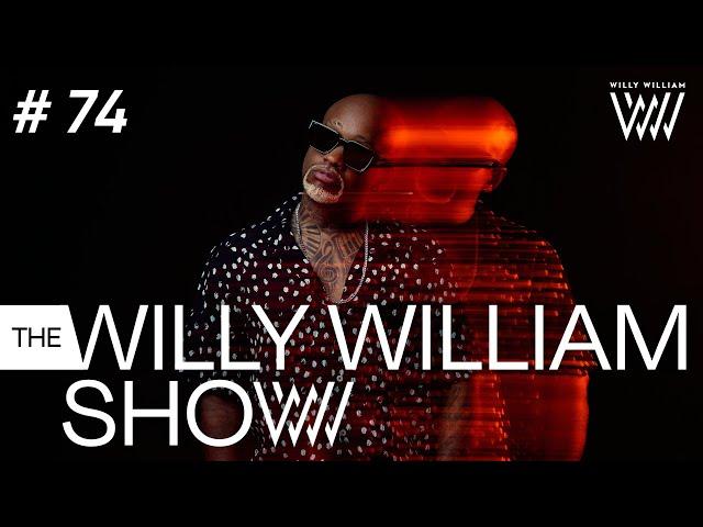 The Willy William Show #74