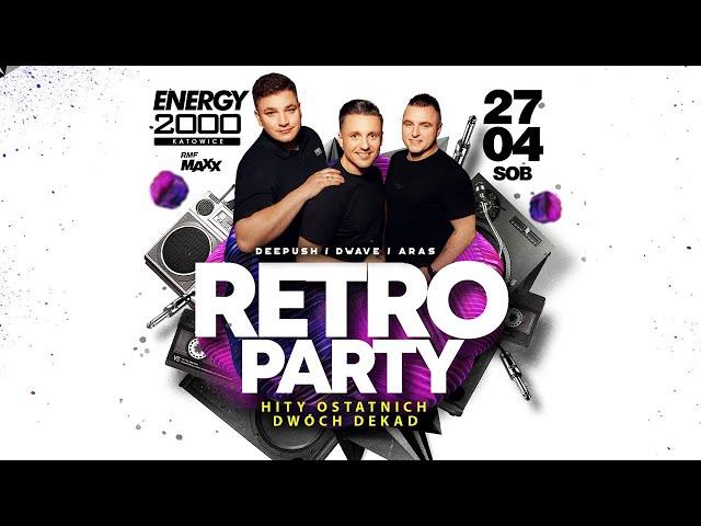 RETRO PARTY - NAJWIĘKSZE HITY DWÓCH DEKAD 27.04.24 - ENERGY 2000 KATOWICE