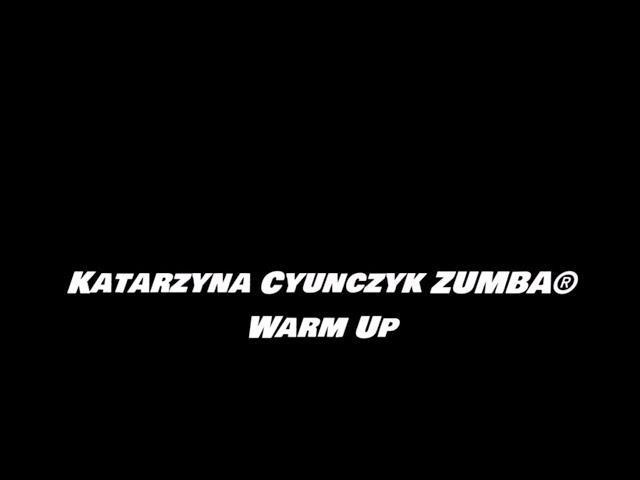 Katarzyna Cyunczyk Zumba - Warm Up