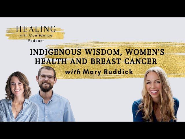 Mary Ruddick: Indigenous Wisdom, Women's Health, and Breast Cancer #2