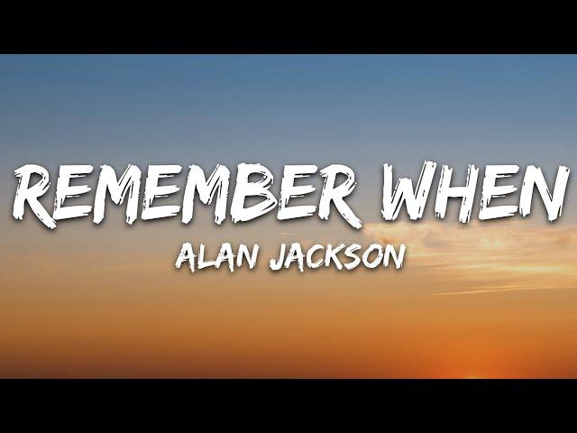 Alan Jackson - Remember When (Lyrics)