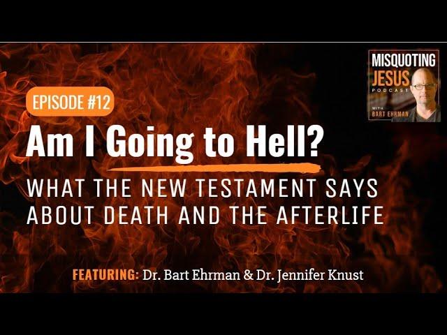 Am I Going to Hell?  What the New Testament Says About Death and the Afterlife