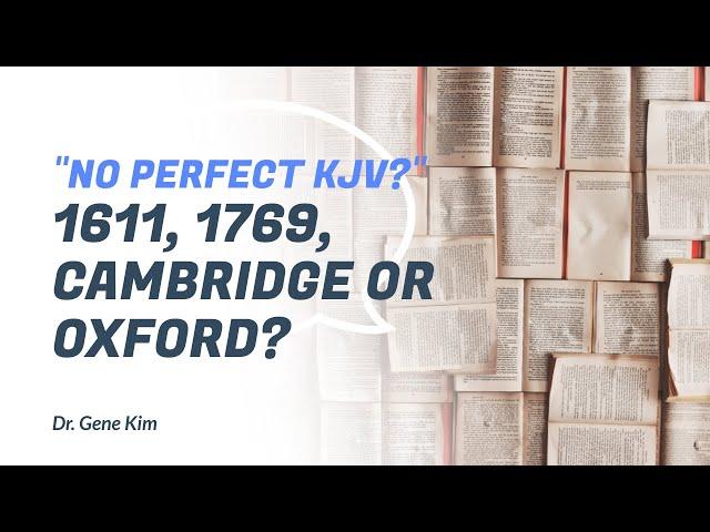 No Perfect KJV? 1611, 1769, Cambridge or Oxford?