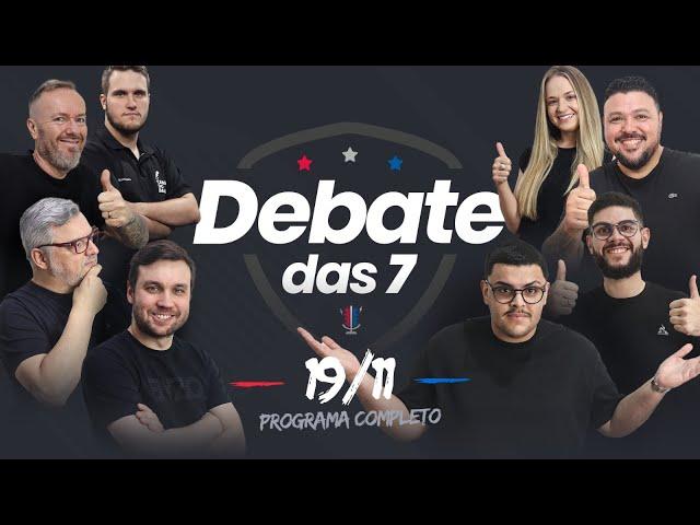 DEBATE DAS 7 | 19/11/24 #75