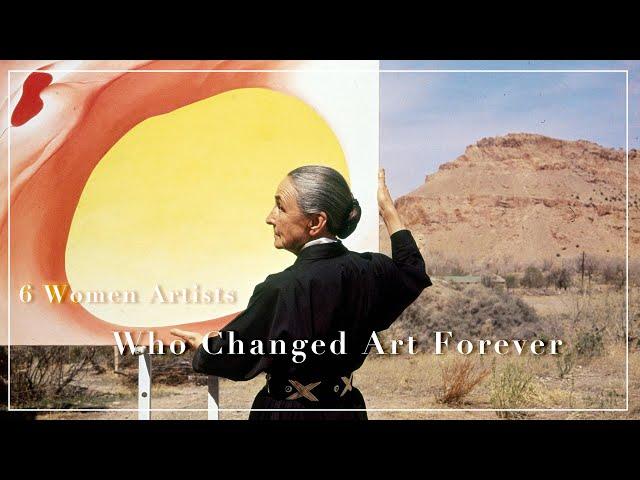 6 Female Artists Who Changed Art Forever — and You Need to Know Them