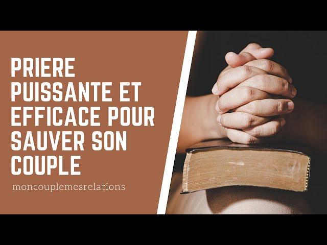 Prière Puissante et Efficace pour la Restauration d’un Mariage en Difficulté - Sauver Son Couple