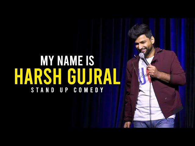 My name is Harsh Gujral - Standup Comedy